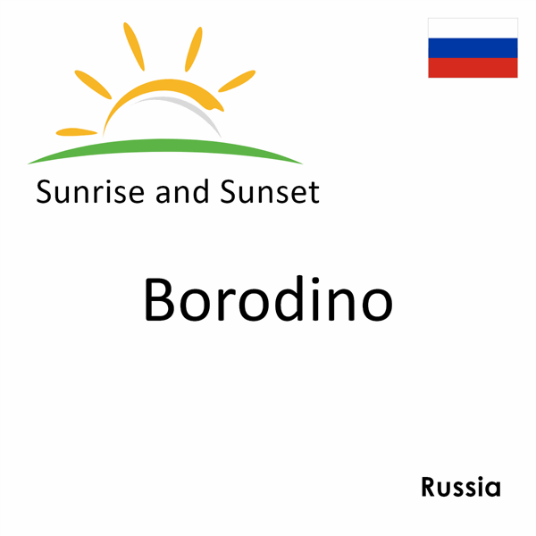 Sunrise and sunset times for Borodino, Russia