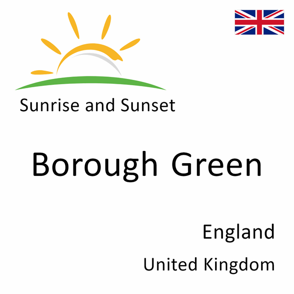 Sunrise and sunset times for Borough Green, England, United Kingdom