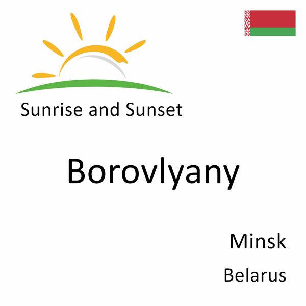 Sunrise and sunset times for Borovlyany, Minsk, Belarus