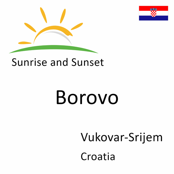 Sunrise and sunset times for Borovo, Vukovar-Srijem, Croatia