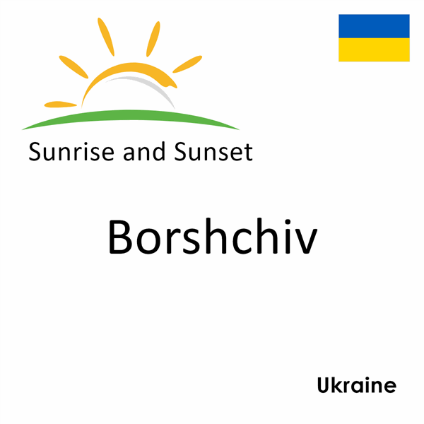 Sunrise and sunset times for Borshchiv, Ukraine