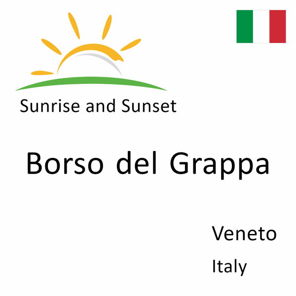 Sunrise and sunset times for Borso del Grappa, Veneto, Italy