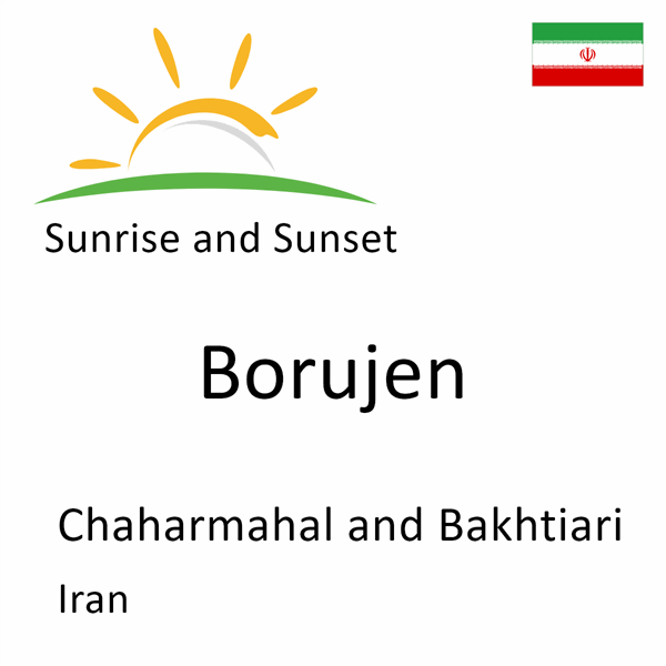 Sunrise and sunset times for Borujen, Chaharmahal and Bakhtiari, Iran
