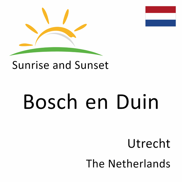 Sunrise and sunset times for Bosch en Duin, Utrecht, The Netherlands