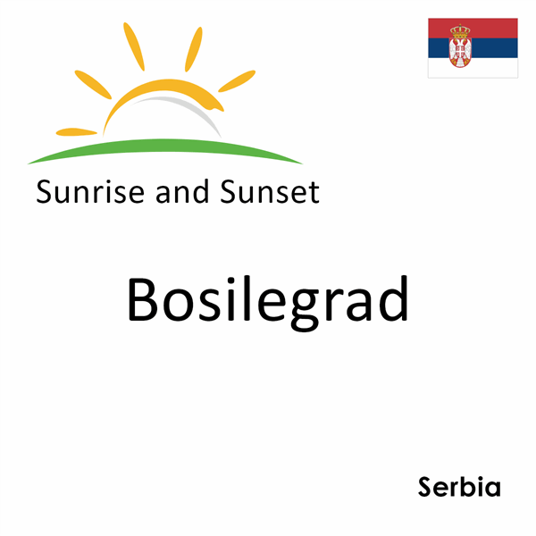 Sunrise and sunset times for Bosilegrad, Serbia