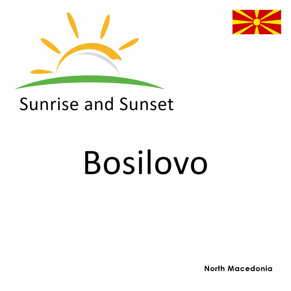 Sunrise and sunset times for Bosilovo, North Macedonia