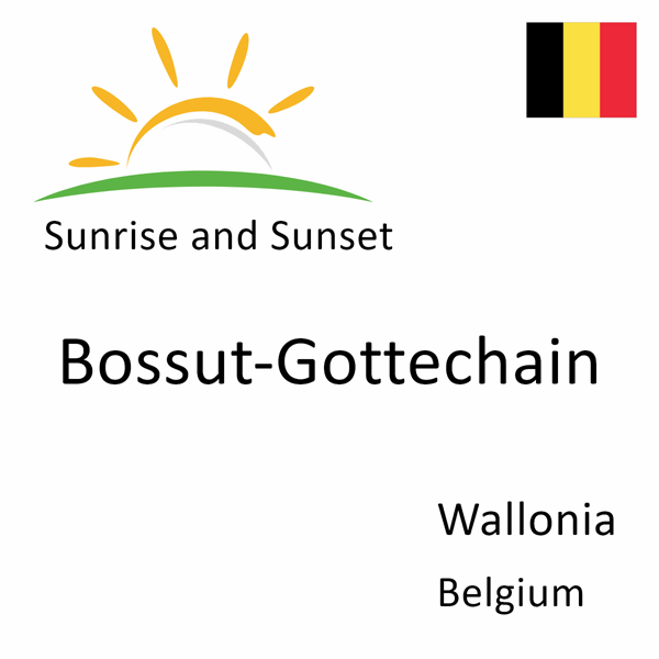 Sunrise and sunset times for Bossut-Gottechain, Wallonia, Belgium