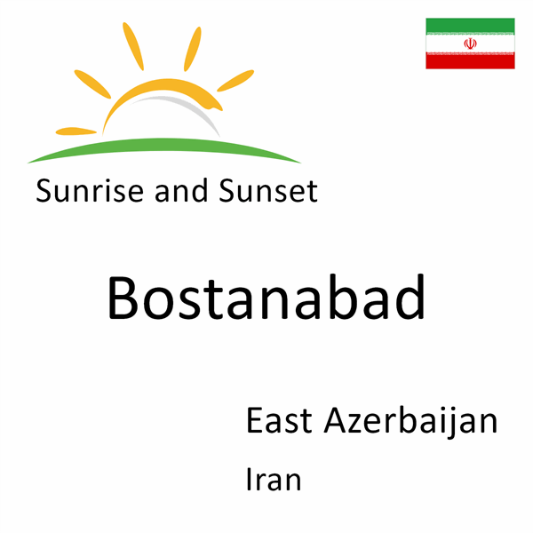 Sunrise and sunset times for Bostanabad, East Azerbaijan, Iran