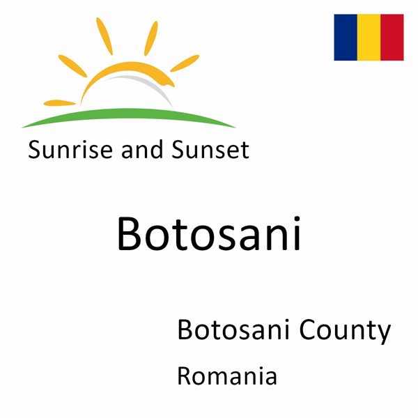 Sunrise and sunset times for Botosani, Botosani County, Romania