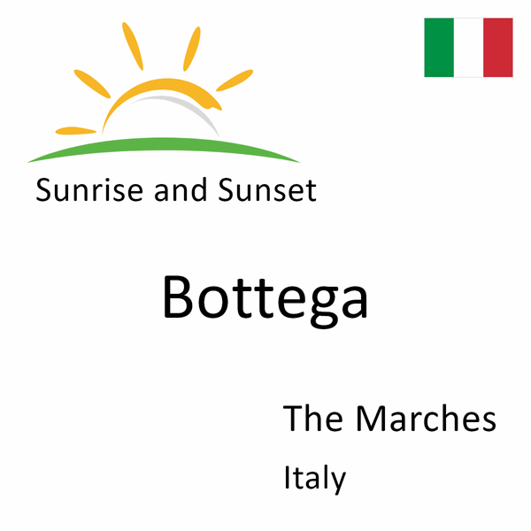 Sunrise and sunset times for Bottega, The Marches, Italy