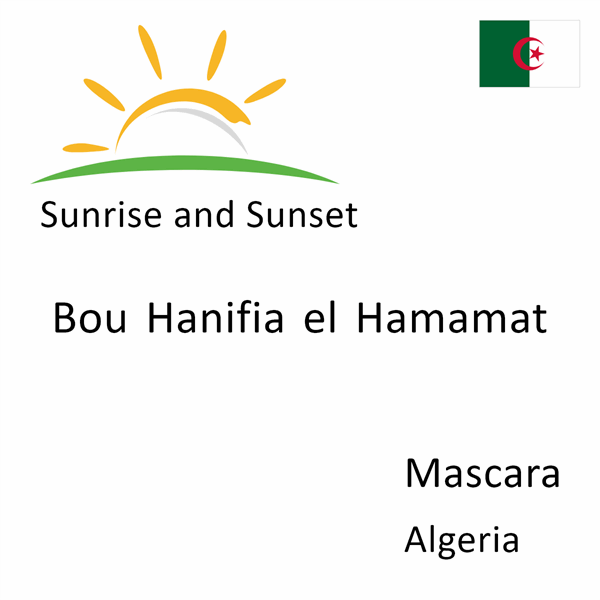 Sunrise and sunset times for Bou Hanifia el Hamamat, Mascara, Algeria