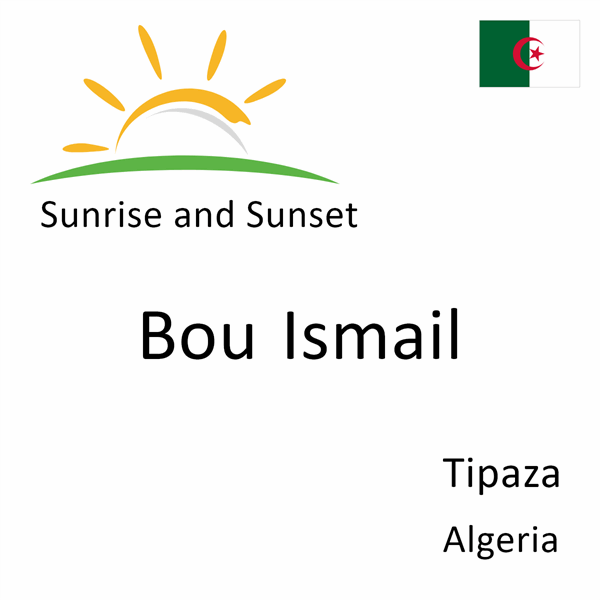 Sunrise and sunset times for Bou Ismail, Tipaza, Algeria