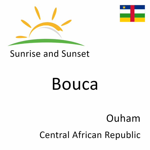 Sunrise and sunset times for Bouca, Ouham, Central African Republic