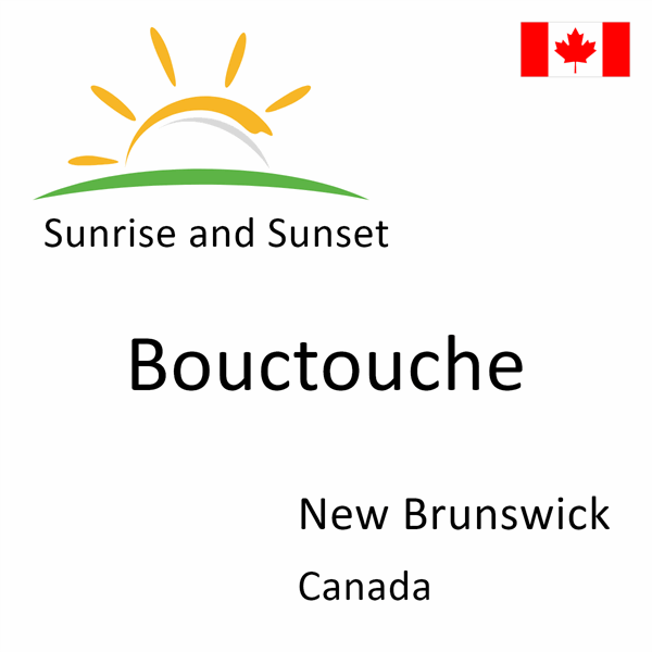Sunrise and sunset times for Bouctouche, New Brunswick, Canada