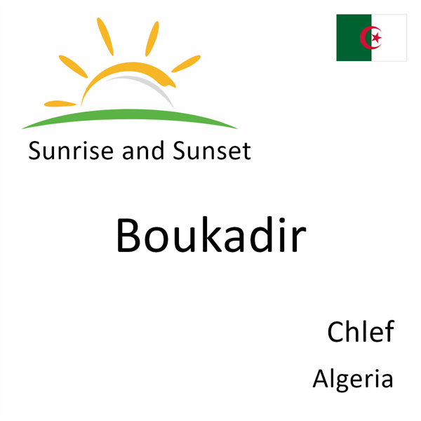 Sunrise and sunset times for Boukadir, Chlef, Algeria
