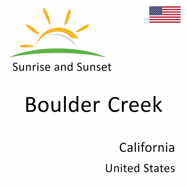 Sunrise and sunset times for Boulder Creek, California, United States