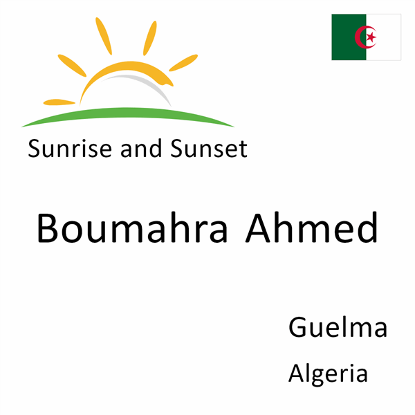 Sunrise and sunset times for Boumahra Ahmed, Guelma, Algeria