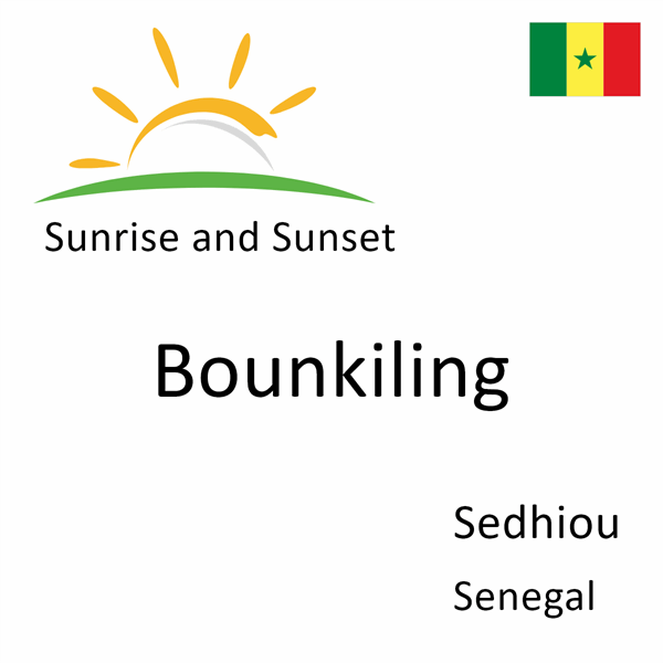 Sunrise and sunset times for Bounkiling, Sedhiou, Senegal