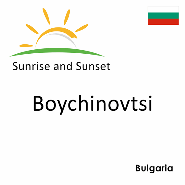 Sunrise and sunset times for Boychinovtsi, Bulgaria