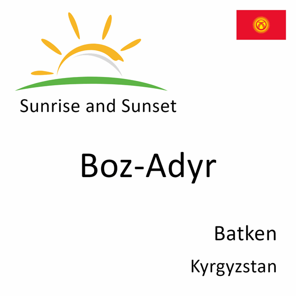 Sunrise and sunset times for Boz-Adyr, Batken, Kyrgyzstan