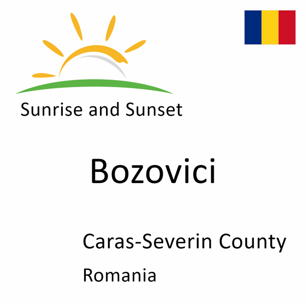 Sunrise and sunset times for Bozovici, Caras-Severin County, Romania