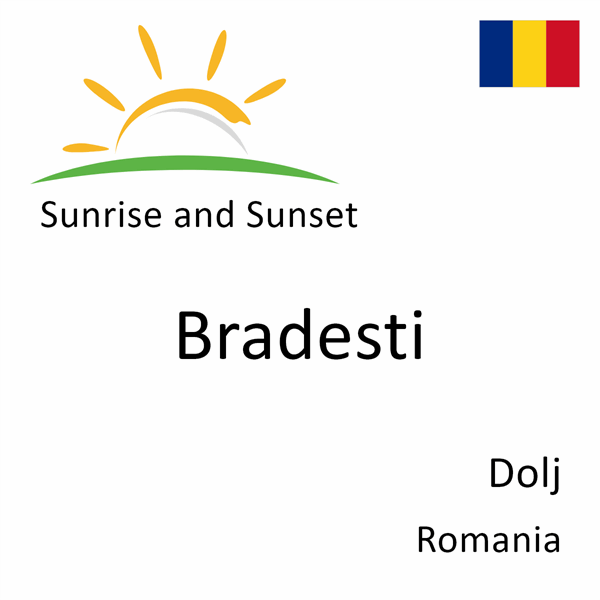 Sunrise and sunset times for Bradesti, Dolj, Romania