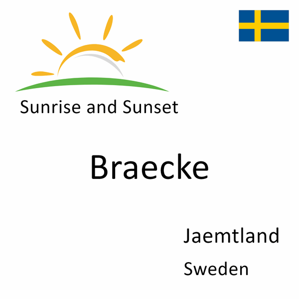 Sunrise and sunset times for Braecke, Jaemtland, Sweden