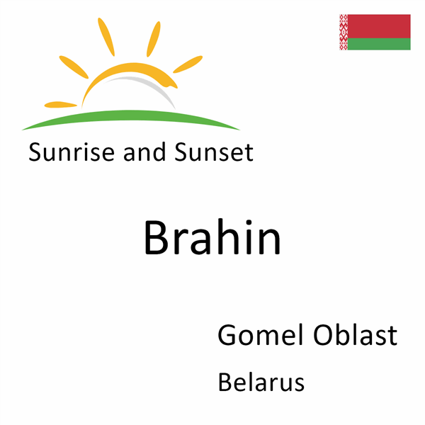 Sunrise and sunset times for Brahin, Gomel Oblast, Belarus