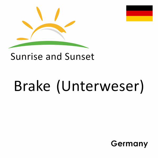 Sunrise and sunset times for Brake (Unterweser), Germany