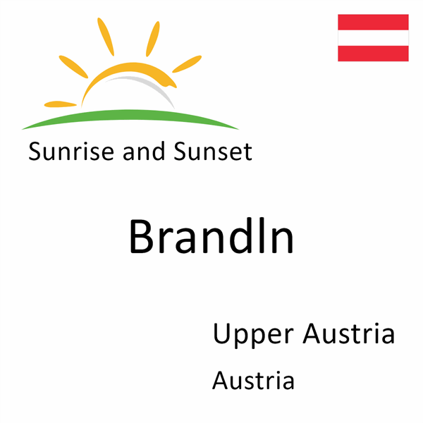 Sunrise and sunset times for Brandln, Upper Austria, Austria