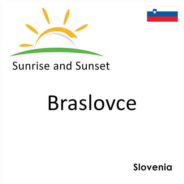 Sunrise and sunset times for Braslovce, Slovenia