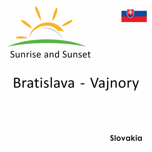 Sunrise and sunset times for Bratislava - Vajnory, Slovakia