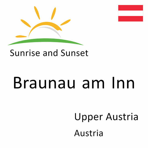 Sunrise and sunset times for Braunau am Inn, Upper Austria, Austria