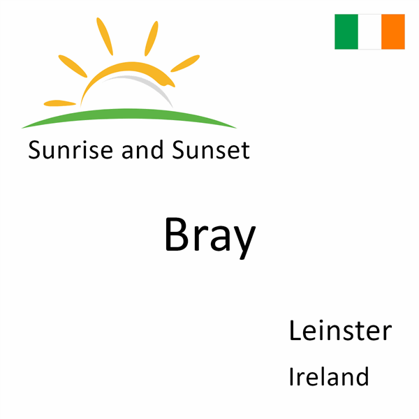 Sunrise and sunset times for Bray, Leinster, Ireland