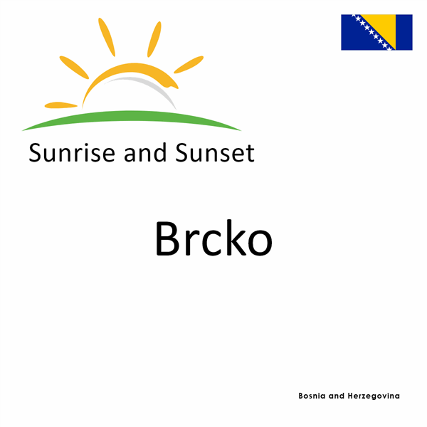 Sunrise and sunset times for Brcko, Bosnia and Herzegovina