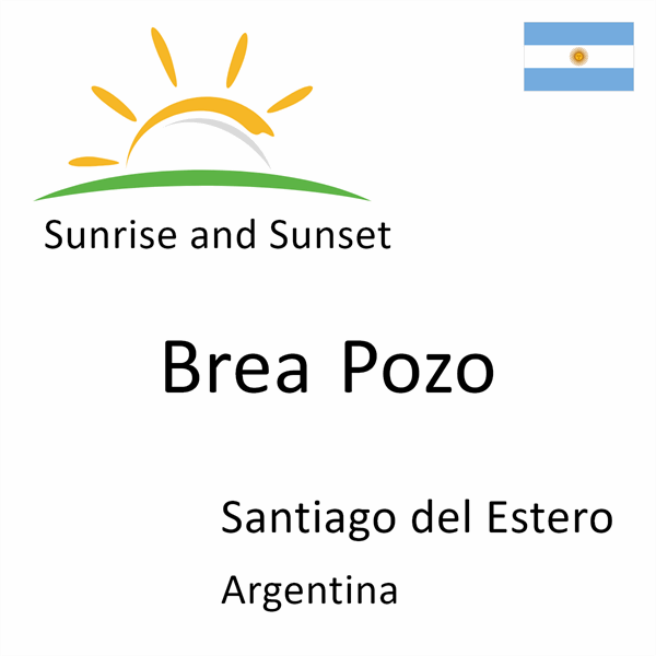 Sunrise and sunset times for Brea Pozo, Santiago del Estero, Argentina