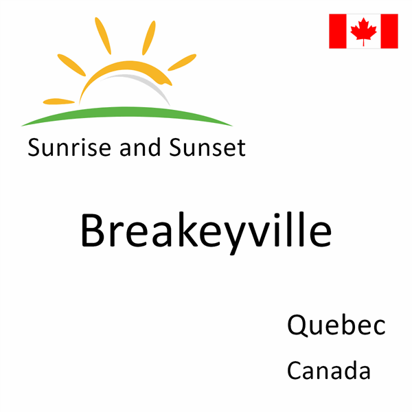 Sunrise and sunset times for Breakeyville, Quebec, Canada
