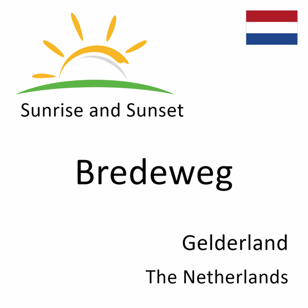 Sunrise and sunset times for Bredeweg, Gelderland, The Netherlands