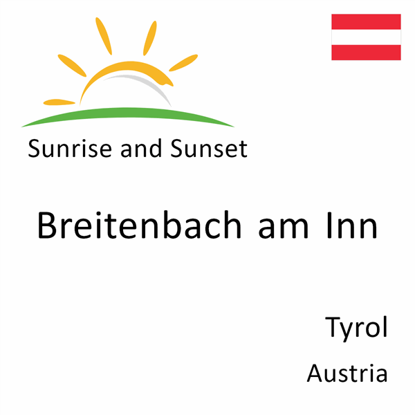 Sunrise and sunset times for Breitenbach am Inn, Tyrol, Austria