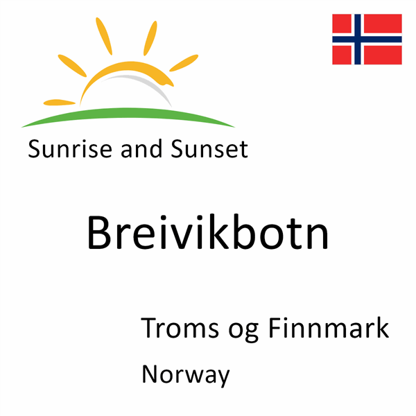 Sunrise and sunset times for Breivikbotn, Troms og Finnmark, Norway
