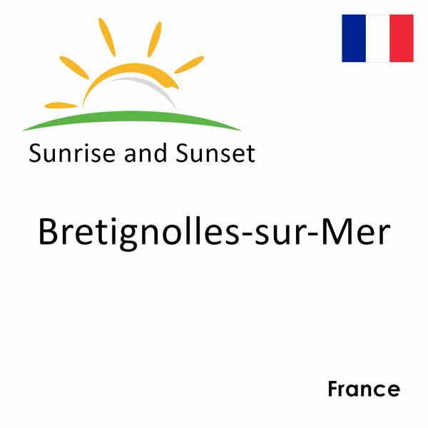 Sunrise and sunset times for Bretignolles-sur-Mer, France