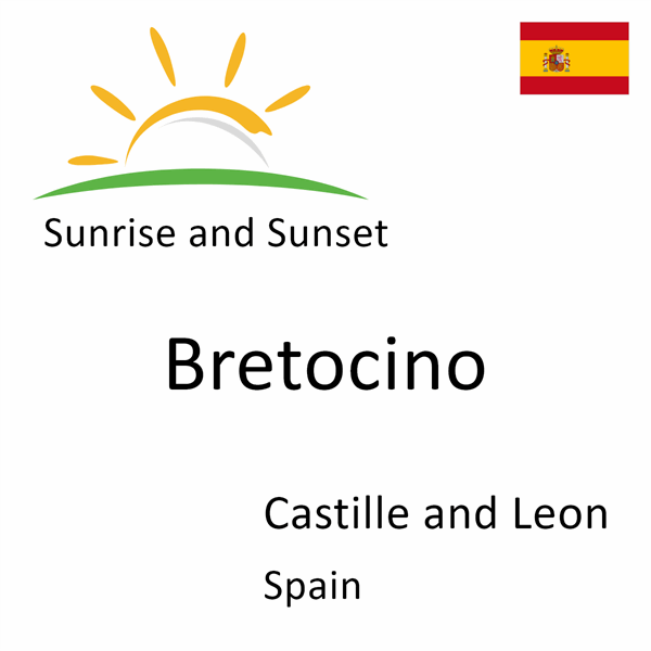 Sunrise and sunset times for Bretocino, Castille and Leon, Spain