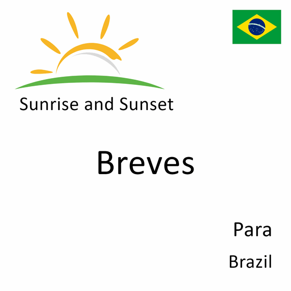 Sunrise and sunset times for Breves, Para, Brazil