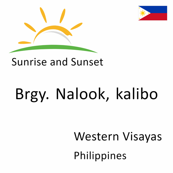 Sunrise and sunset times for Brgy. Nalook, kalibo, Western Visayas, Philippines