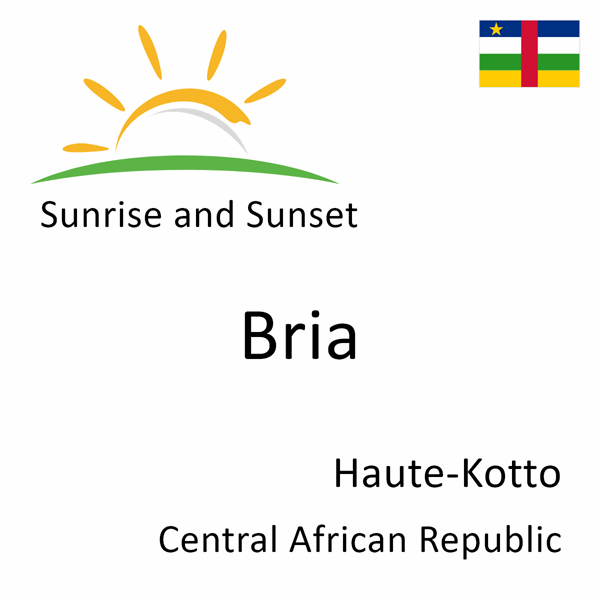 Sunrise and sunset times for Bria, Haute-Kotto, Central African Republic