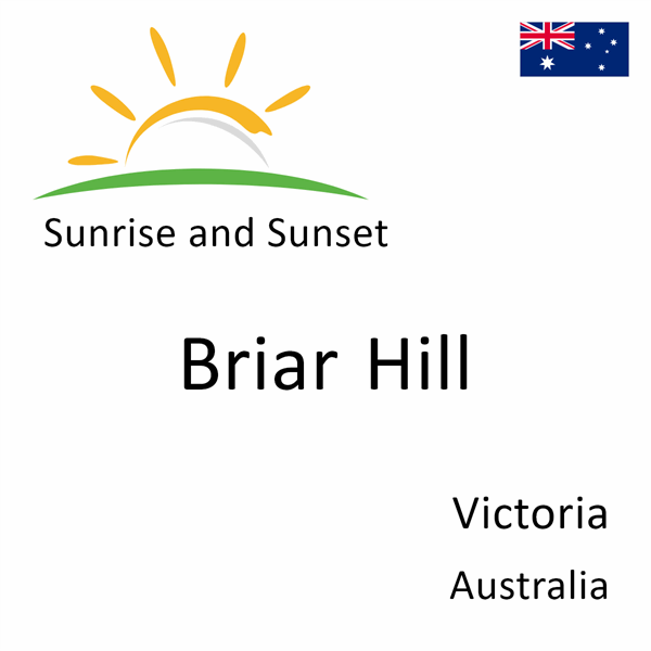 Sunrise and sunset times for Briar Hill, Victoria, Australia