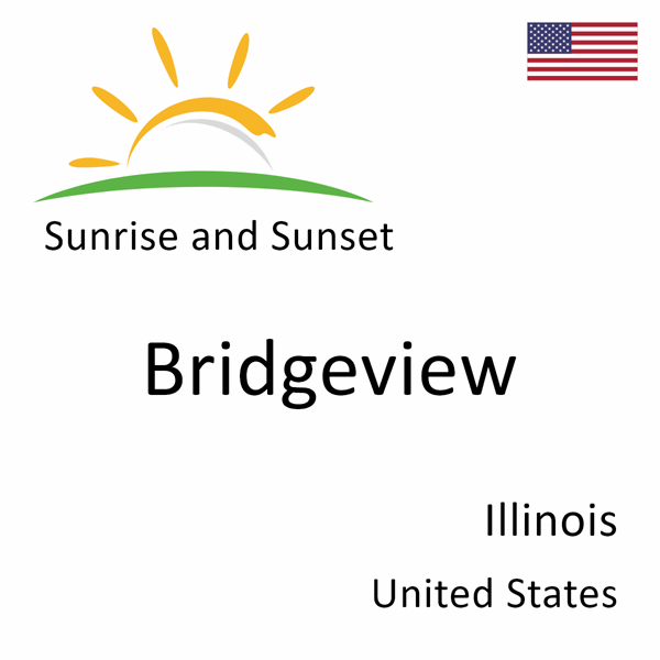 Sunrise and sunset times for Bridgeview, Illinois, United States