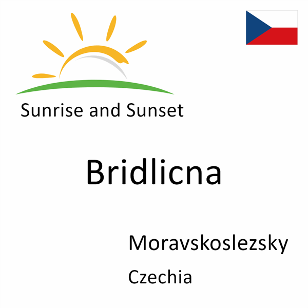 Sunrise and sunset times for Bridlicna, Moravskoslezsky, Czechia