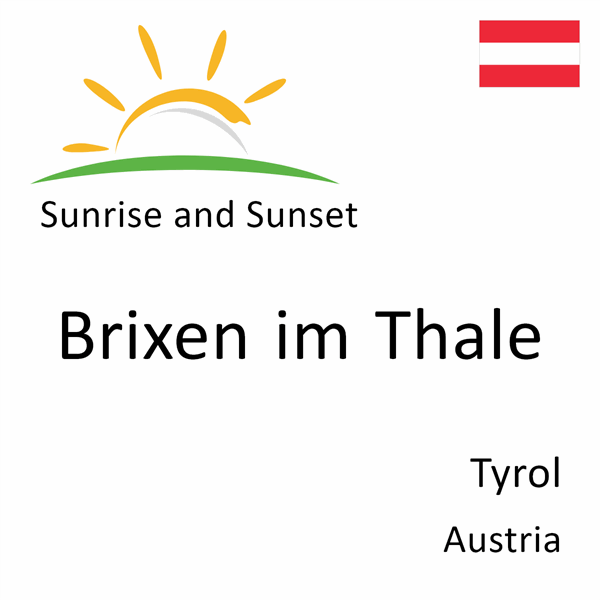 Sunrise and sunset times for Brixen im Thale, Tyrol, Austria