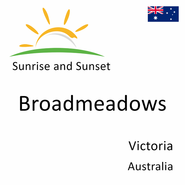 Sunrise and sunset times for Broadmeadows, Victoria, Australia